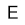 E